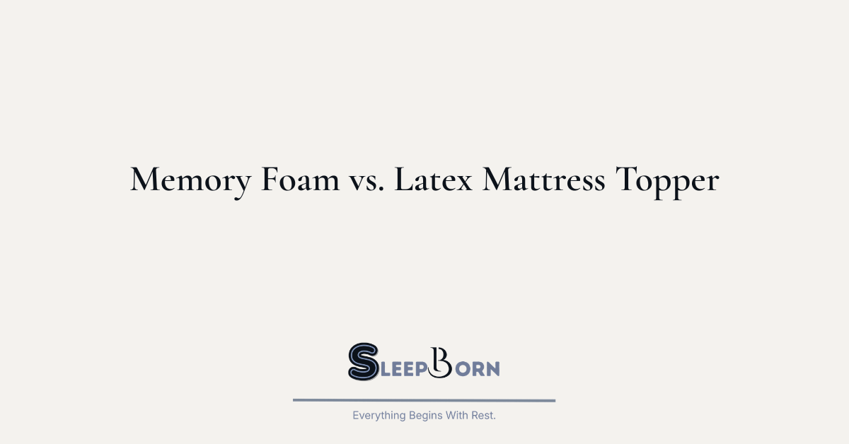 Memory Foam vs. Latex Mattress Topper